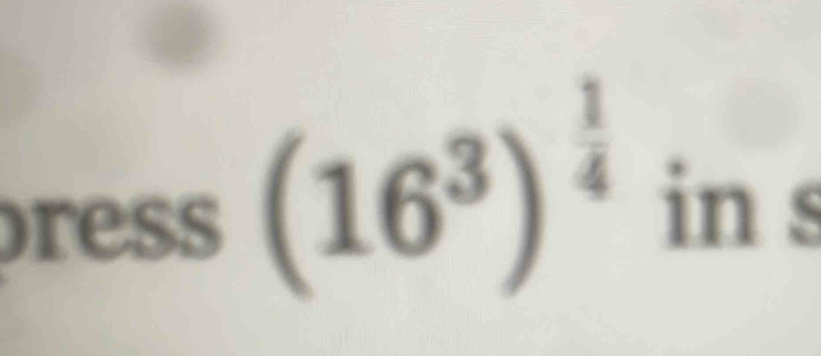 ress
(16^3)^ 1/4  in s