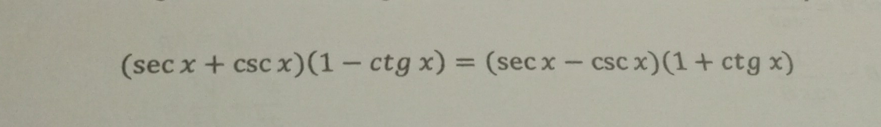 (sec x+csc x)(1-ctgx)=(sec x-csc x)(1+ctgx)