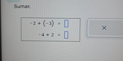 Sumar.
-2+(-3)=□
×
-4+2=□