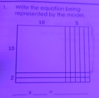 Write the equation being 
represented by the model. 
_ X _ =_ 