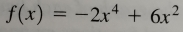 f(x)=-2x^4+6x^2