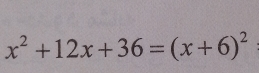 x^2+12x+36=(x+6)^2