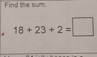 Find the sum.
18+23+2=□