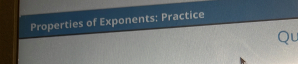 Properties of Exponents: Practice