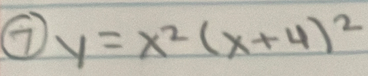 ⑦ y=x^2(x+4)^2