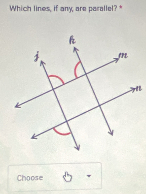 Which lines, if any, are parallel? * 
Choose