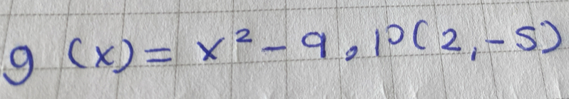 9 (x)=x^2-9,10(2,-5)