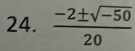  (-2± sqrt(-50))/20 