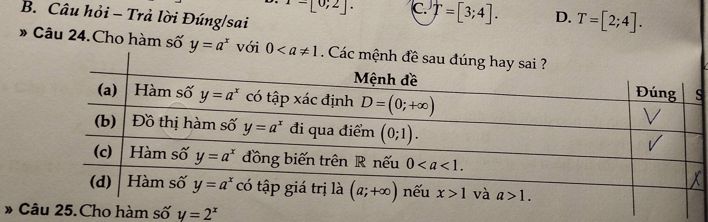 1-[0;2].
C. T=[3;4].
B. Câu hỏi - Trả lời Đúng/sai
D. T=[2;4].
# Câu 24.Cho hàm số y=a^x với 0
» Câ y=2^x