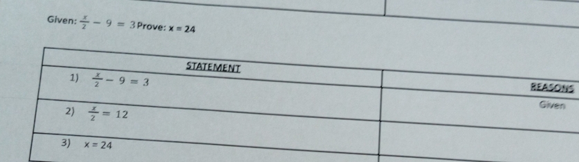 Given:  x/2 -9=3 Prove: x=24
S