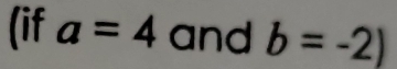 (if a=4 and b=-2)