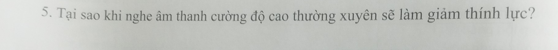 Tại sao khi nghe âm thanh cường độ cao thường xuyên sẽ làm giảm thính lực?