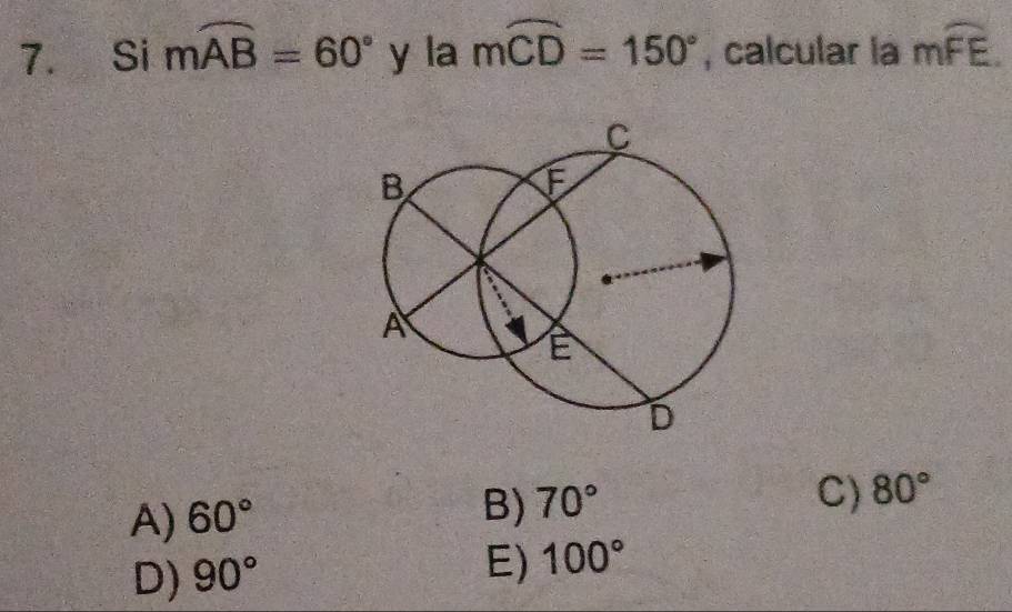 Si moverline AB=60° y la mwidehat CD=150° , calcular la mwidehat FE.
A) 60°
B) 70°
C) 80°
D) 90°
E) 100°