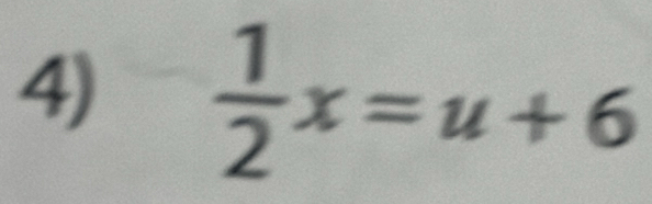  1/2 x=u+6