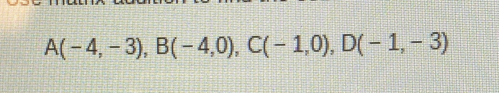 A(-4,-3), B(-4,0), C(-1,0), D(-1,-3)