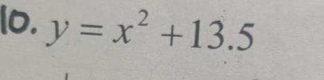 l0. y=x^2+13.5