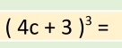 (4c+3)^3=