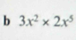 3x^2* 2x^5