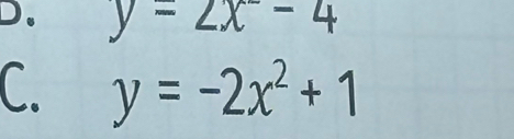 ). y=2x^--4
C. y=-2x^2+1