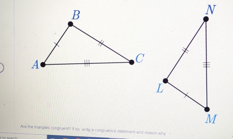 Are the triangles congruent? If so, write a congruence statement and reason why