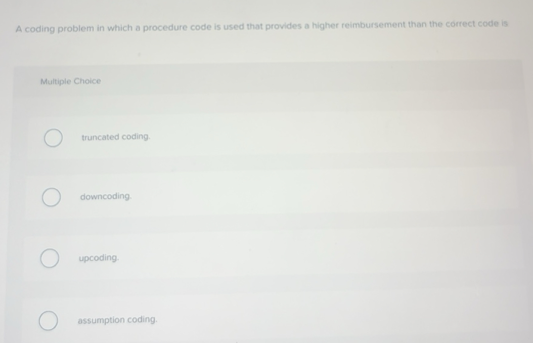 Solved: A coding problem in which a procedure code is used that ...