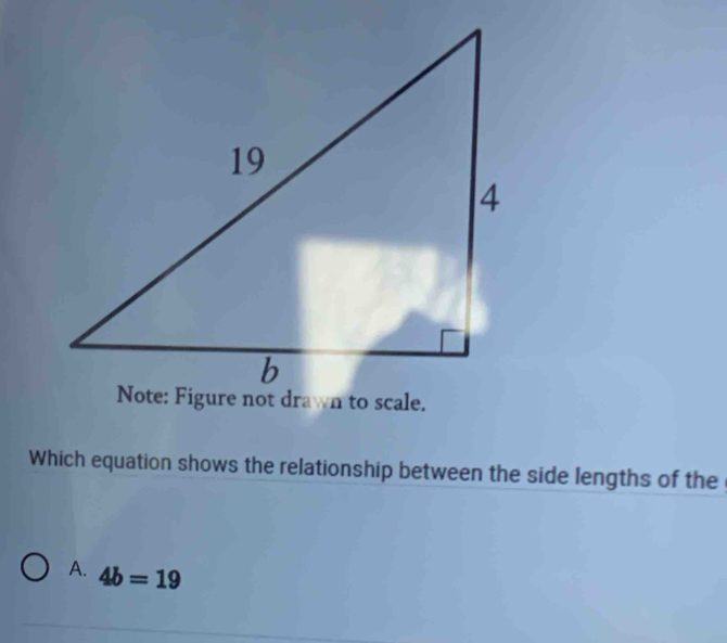 Which equation shows the relationship between the side lengths of the
A. 4b=19