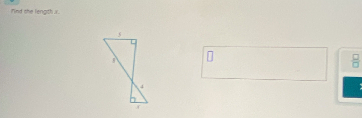 Find the length x.
 □ /□  