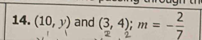 (10,y) and (3,4); m = −