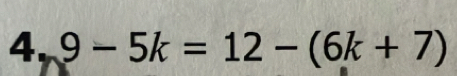 4,9-5k=12-(6k+7)