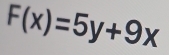 F(x)=5y+9x