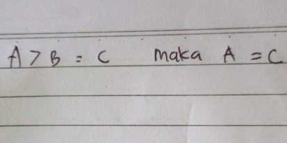 A>B=C maka A=C