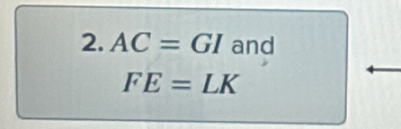 AC=GI and
FE=LK