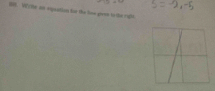 Solved: BB. Write an equation for the line given to the right. [Math]