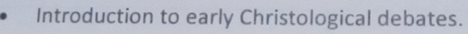 Introduction to early Christological debates.