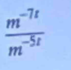  (m^(-7t))/m^(-5t) 