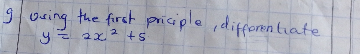 g/using the first priciple, differentate
y=2x^2+5