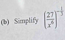 Simplify ( 27/x^6 )^- 1/3 