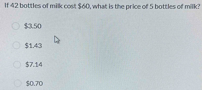 If 42 bottles of milk cost $60, what is the price of 5 bottles of milk ...