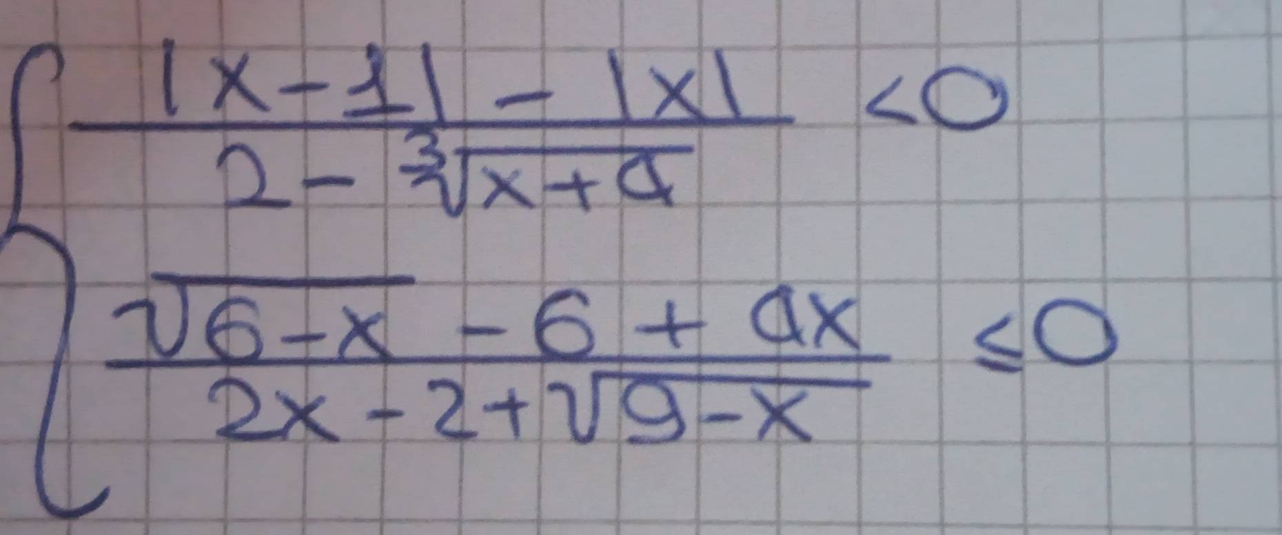 beginarrayl  (|x-1|-|x|)/2-4sqrt(x+9) <0  (sqrt(6-x)-6+4x)/2x-2+sqrt(9-x) ≤slant 0endarray.