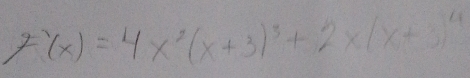 f'(x)=4x^2(x+3)^3+2x(x+3)^4