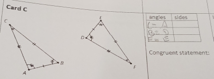 Card C 
angles sides 
Congruent statement: