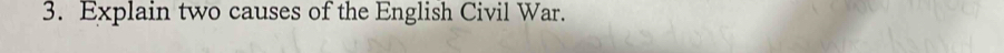 Explain two causes of the English Civil War.