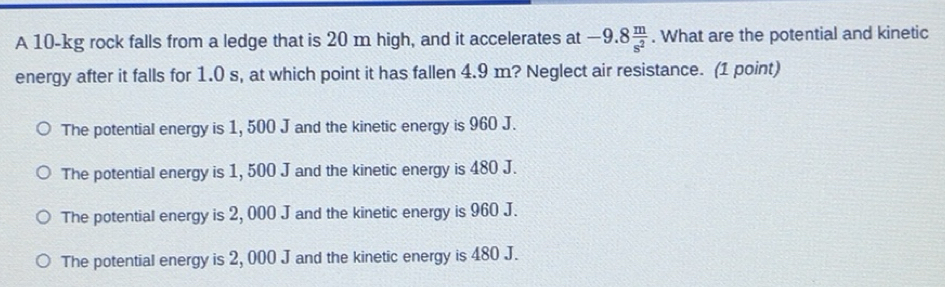 Solved: A 10-kg rock falls from a ledge that is 20 m high, and it ...