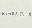 m: 0.5,(7,-3)