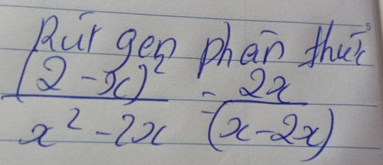 Rur gen phan thut
frac (2-x)^2x^2-2x= 2x/(x-2x) 