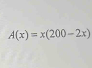 A(x)=x(200-2x)