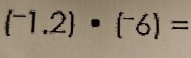 (^-1.2)· (^-6)=