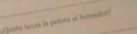 Quién lanza la pelota al bateador?