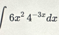 ∈t 6x^24^(-3x)dx