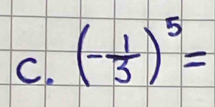 (- 1/3 )^5=